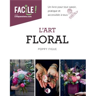 L'Art floral - Un livre pur tout savoir pratique et accessible à tous