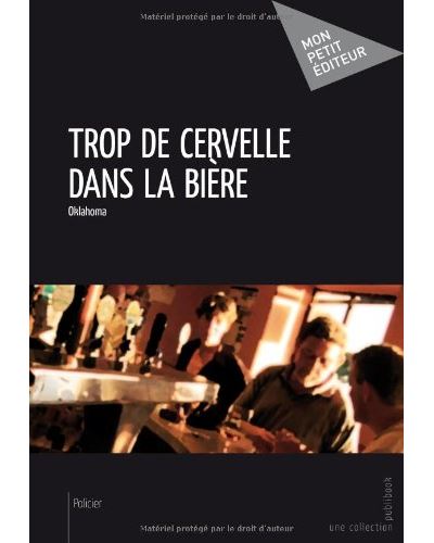 Trop de cervelle dans la biere