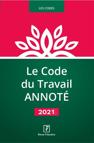 Le code du travail annoté 2021 -  Revue Fiduciaire - broché