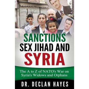 Sanctions Sex Jihad and Syria The A to Z of NATO s War on  