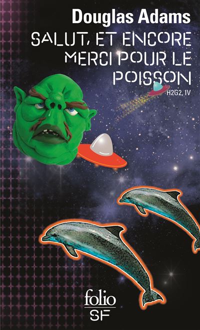 H2G2, IV : Salut, et encore merci pour le poisson