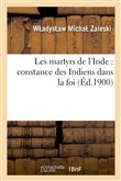 Les martyrs de l'Inde : constance des Indiens dans la foi