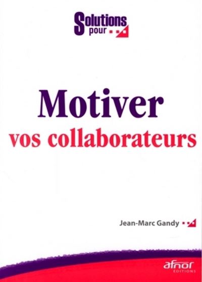 Motiver vos collaborateurs