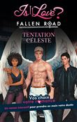 Is it Love ? - Fallen Road - Tentation Céleste