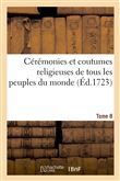 Cérémonies et coutumes religieuses de tous les peuples du monde