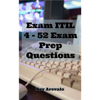 Exam ITIL 4 - 52 Exam Prep Questions - 1