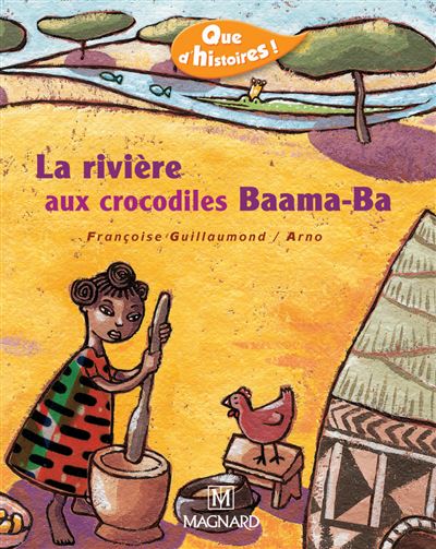 Que d'histoires ! CP - Série 2 (2005) - Période 4 : album La rivière aux crocodiles Baama-Ba - Françoise Guillaumond - broché