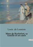 Mme de Rochefort, sa famille et ses amis