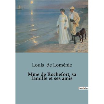 Mme de Rochefort, sa famille et ses amis