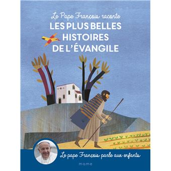 Le Pape François raconte les plus belles histoires de l Evangile