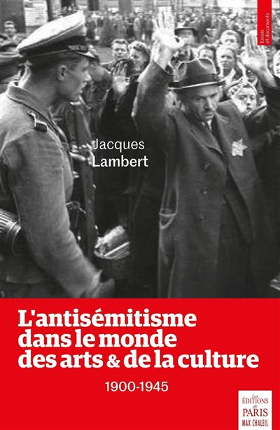 L'antisémitisme dans le monde des arts et de la culture 1900-1945