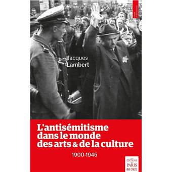 L'antisémitisme dans le monde des arts et de la culture - 1900-1945