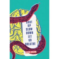 Shut Up Slow Down Let Go Breathe