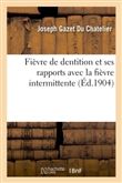 Fièvre de dentition et ses rapports avec la fièvre intermittente