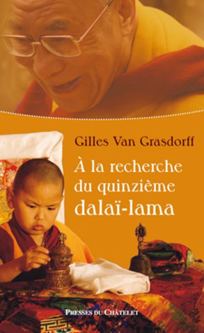 À la recherche du quinzième Dalaï-Lama - Gilles Van Grasdorff - broché