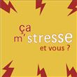 Ça m'stresse... et vous ?