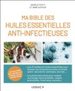 Ma bible des huiles essentielles anti-infectieuses