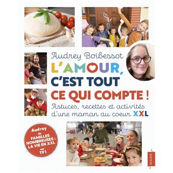 L'amour, c'est tout ce qui compte ! Astuces, recettes et activités d'une maman au coeur XXL