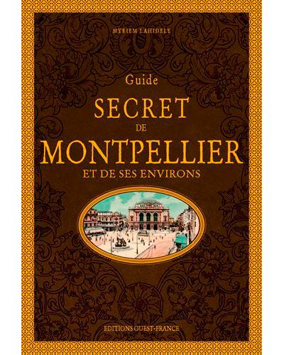 Guide secret de Montpellier et de ses environs
