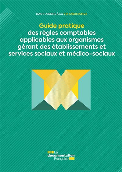 Guide des règles comptables applicables aux organismes gérant des établissements et services sociaux et médico-sociaux