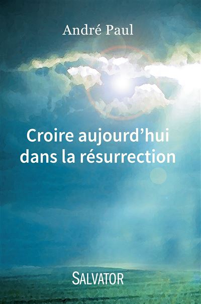 Croire aujourd'hui dans la résurrection - André Paul - broché