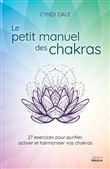 Le petit manuel des chakras - 27 exercices pour purifier, activer et harmonier vos chakras