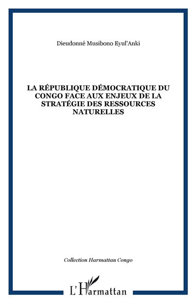 La République Démocratique du Congo face aux enjeux de la stratégie des ressources naturelles