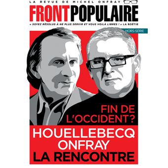 Front populaire - Hors-série 3 Fin de l'Occident ? Houellebecq, Onfray, la rencontre