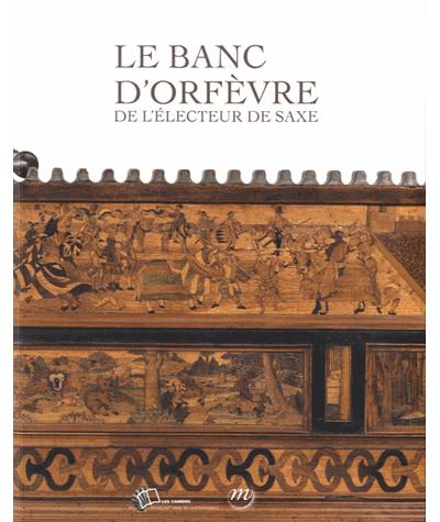 Le banc d'orfèvre de l'électeur de Saxe -  Collectif - broché