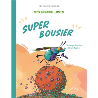 Super Copains du jardin : Super Bousier