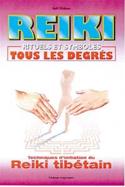 Reiki, rituels et symboles, tous les degrés