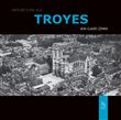 Troyes - Mémoire d'une ville