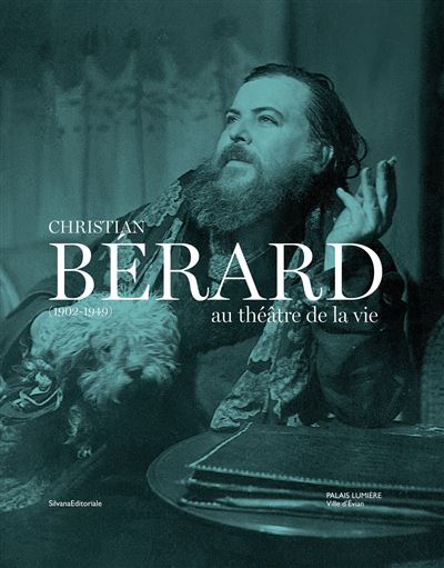 Christian Bérard 1902-1949 Clochard magnifique - Jean-Pierre Pastori - Silvana Editoriale - relié - Biographie