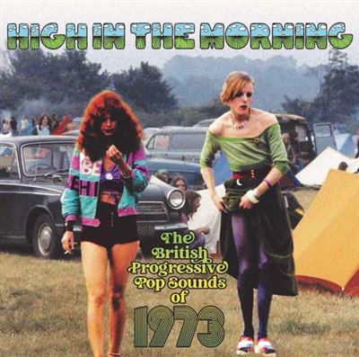 High In The Morning : The British Progressive Pop Sounds Of 1973