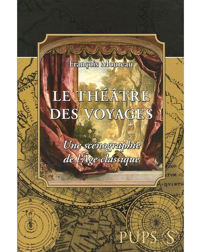 Théatre des voyages. une scenographie de l'âge classique