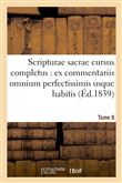 Scripturae sacrae cursus completus : ex commentariis omnium perfectissimis usque habitis. T. 9