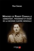 Mémoires de Robert Commaille combattant, prisonnier et évadé de la seconde guerre mondiale
