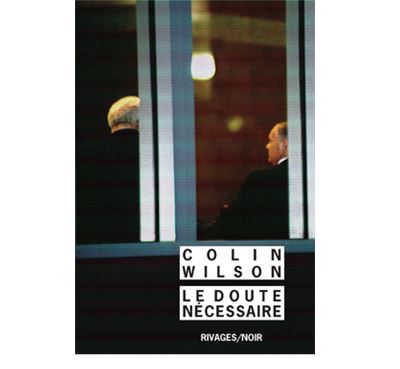 Le Doute nécessaire - Colin Wilson - Rivages - Poche - Roman