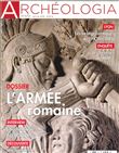 Archéologia N°572 L'armée romaine - janvier 2019