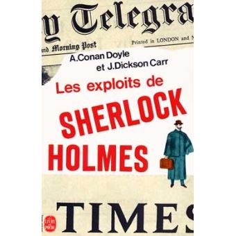 Les Exploits De Sherlock Holmes Poche Sir Arthur Conan Doyle John Dickson Carr Achat Livre Fnac