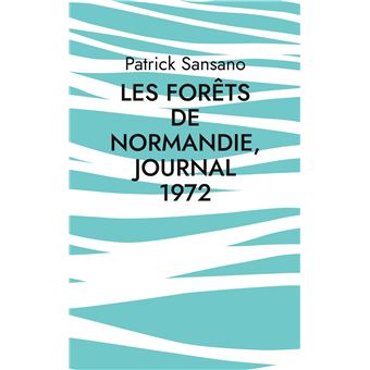 Les Forêts de Normandie, Journal 1972