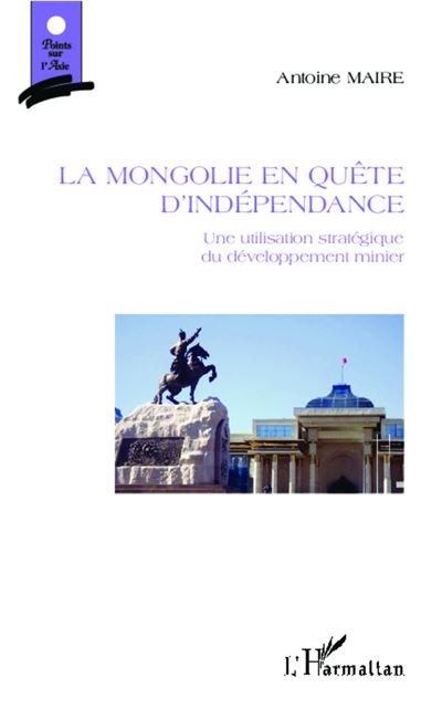 La Mongolie en quête d'indépendance - Antoine Maire - broché