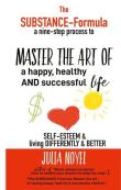 The Substance-Formula Master the Art of a happy, healthy AND successful Life