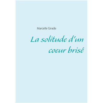 La solitude d'un coeur brisé