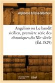 Angelino ou Le bandit sicilien, première série des chroniques du XIe siècle