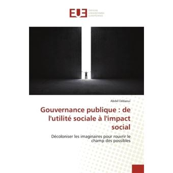 Gouvernance publique : de l'utilite sociale A l'impact social ...