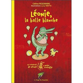 Léonie, la balle blanche - Les aventures de Léonie la petite crocodile