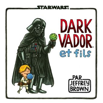 Dark Vador Star Wars Dark Vador Et Fils Jeffrey Brown Jeffrey Brown Broche Achat Livre Fnac