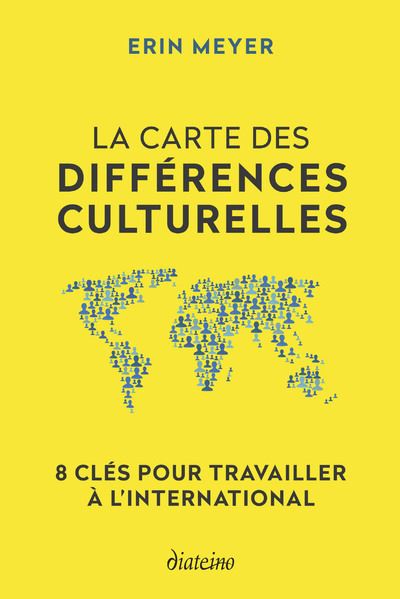 La Carte des différences culturelles - 8 clés pour travailler à l'international - Erin Meyer - Diateino Eds - broché - Guide