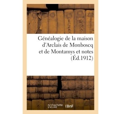 Genealogie de la maison d'arclais de monboscq et de montamys